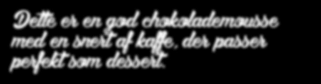 Carte d Or chokolademousse Til servering: 3 g Kakaopulver 2 dl Knorr Piske 31% Tilberedning: Til