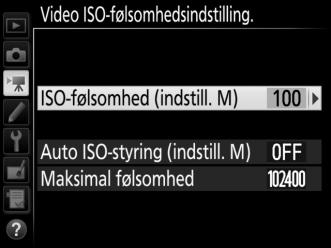 Video ISO-følsomhedsindstilling. Knappen G 1 videooptagemenu Justér følgende ISO-følsomhedsindstillinger. ISO-følsomhed (indstill.