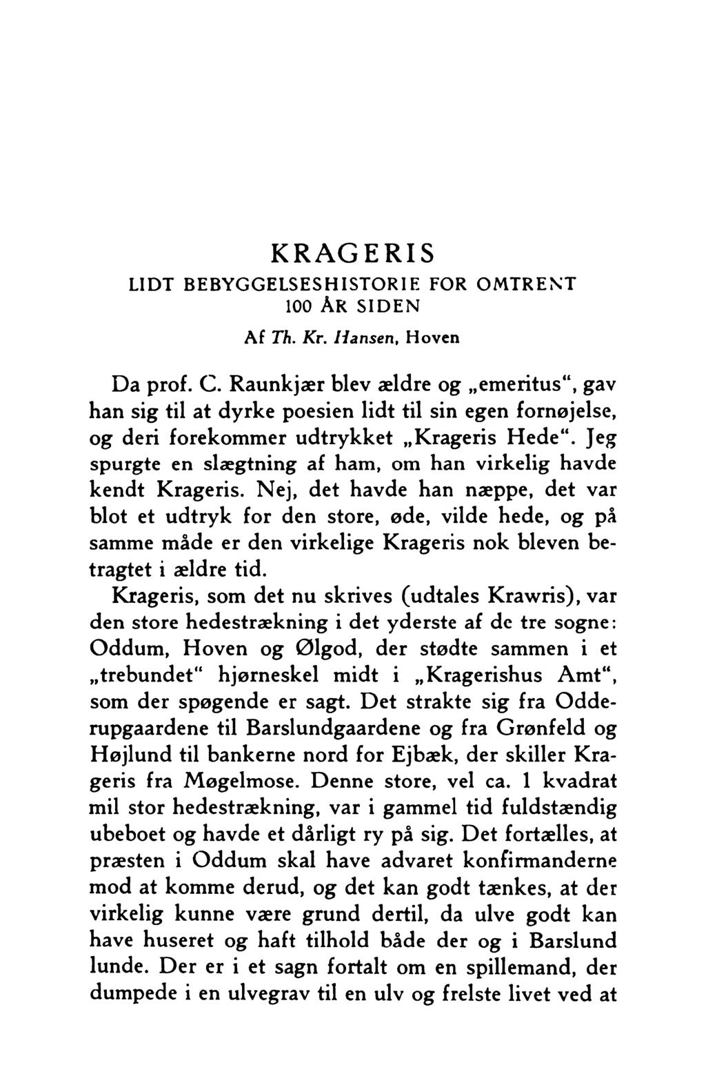 KRAGERIS LIDT BEBYGGELSESHISTORIE FOR OMTRENT 100 ÅR SIDEN Af Th. Kr. Hansen, Hoven Da prof. C.