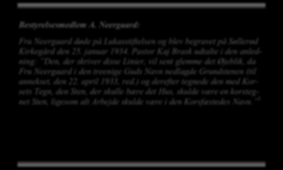 Neergaard: Fru Neergaard døde på Lukasstiftelsen og blev begravet på Søllerød Kirkegård den 25. januar 1934.