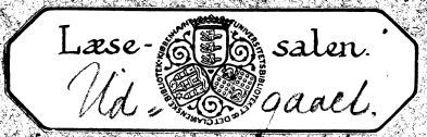 UNIVERSITETSBIBLIOTEKET OG DET CLASSENSKE BIBLIOTEK KJØBENHAVN Etiket til at sætte på indersiden af forpermen. Motiv: UB s logo (Engelhardt, 1914).