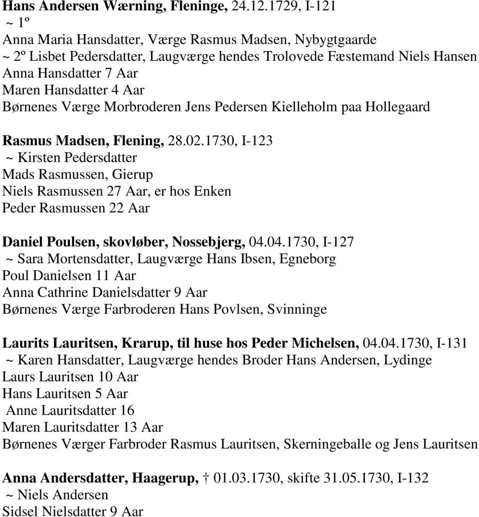 Børnenes Værge Morbroderen Jens Pedersen Kielleholm paa Hollegaard Rasmus Madsen, Flening, 28.02.