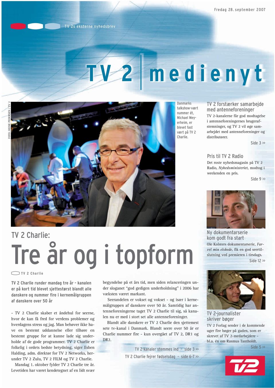 Side 3 >> Pris til TV 2 Radio Det roste nyhedsmagasin på TV 2 Radio, Nyhedsministeriet, modtog i weekenden en pris.