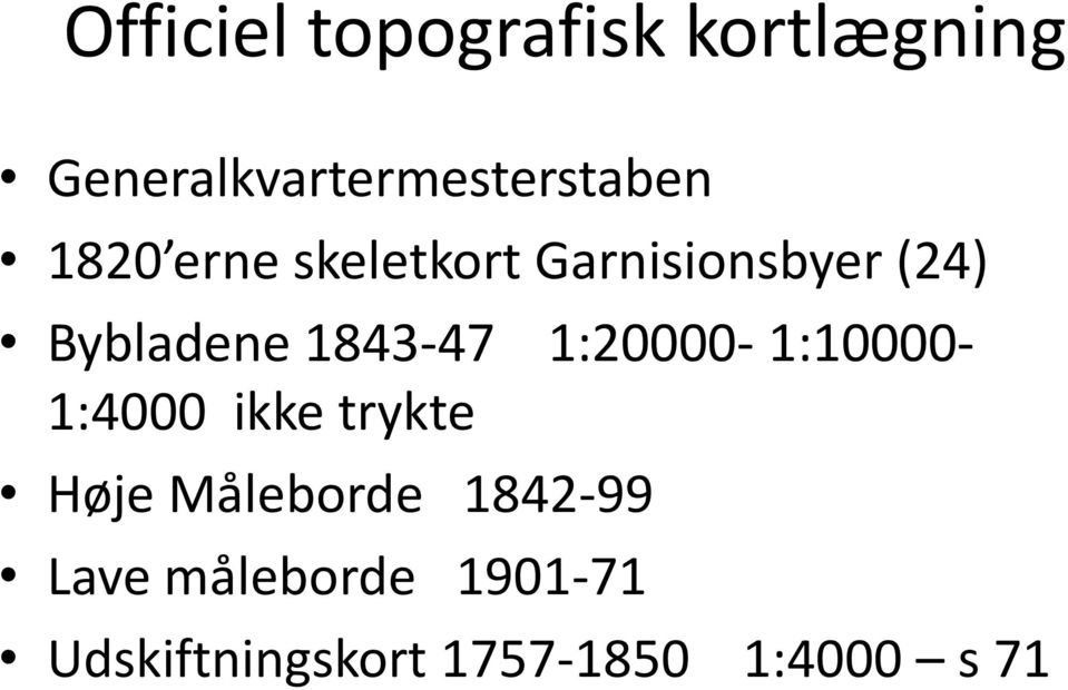 1:20000-1:10000-1:4000 ikke trykte Høje Måleborde 1842-99