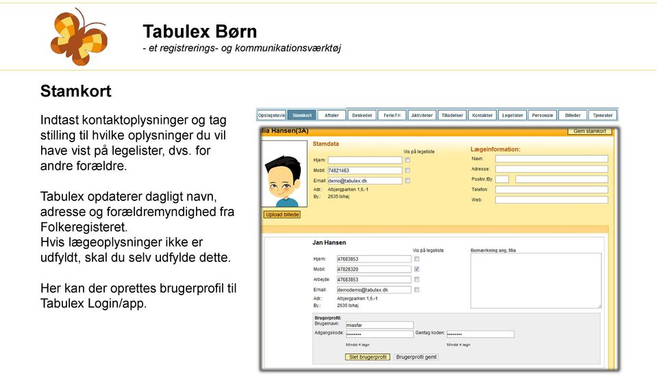 Tabulex opdaterer dagligt navn, adresse og forældremyndighed fra Folkeregisteret.