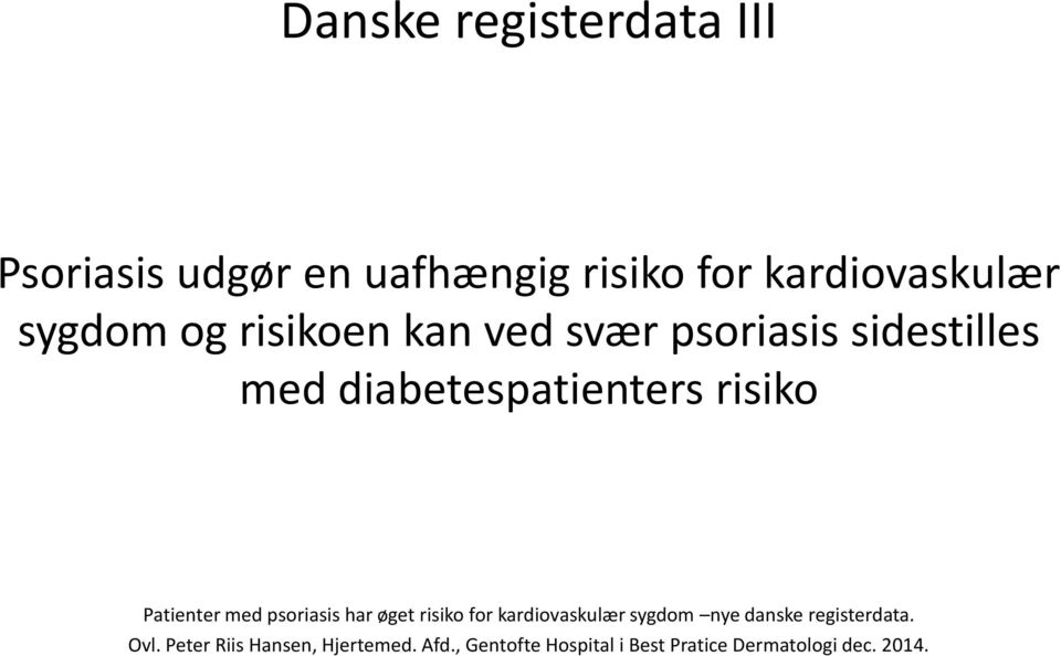 med psoriasis har øget risiko for kardiovaskulær sygdom nye danske registerdata. Ovl.