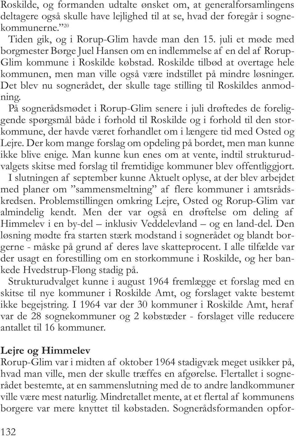 Roskilde tilbød at overtage hele kommunen, men man ville også være indstillet på mindre løsninger. Det blev nu sognerådet, der skulle tage stilling til Roskildes anmodning.