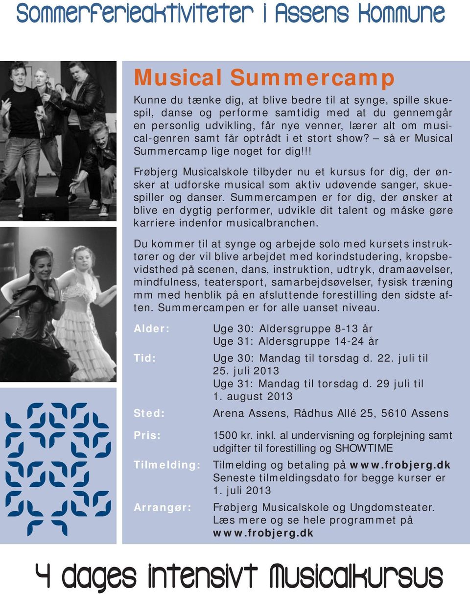 !! Frøbjerg Musicalskole tilbyder nu et kursus for dig, der ønsker at udforske musical som aktiv udøvende sanger, skuespiller og danser.