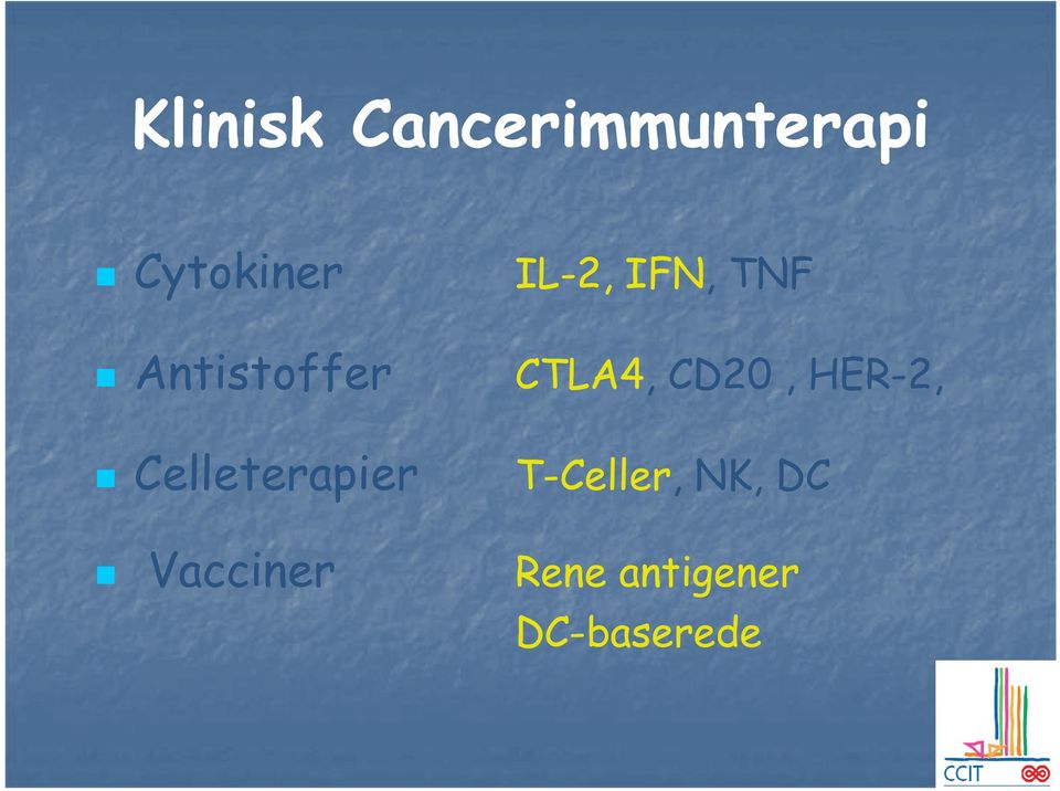 CTLA4, CD20, HER-2, Celleterapier p