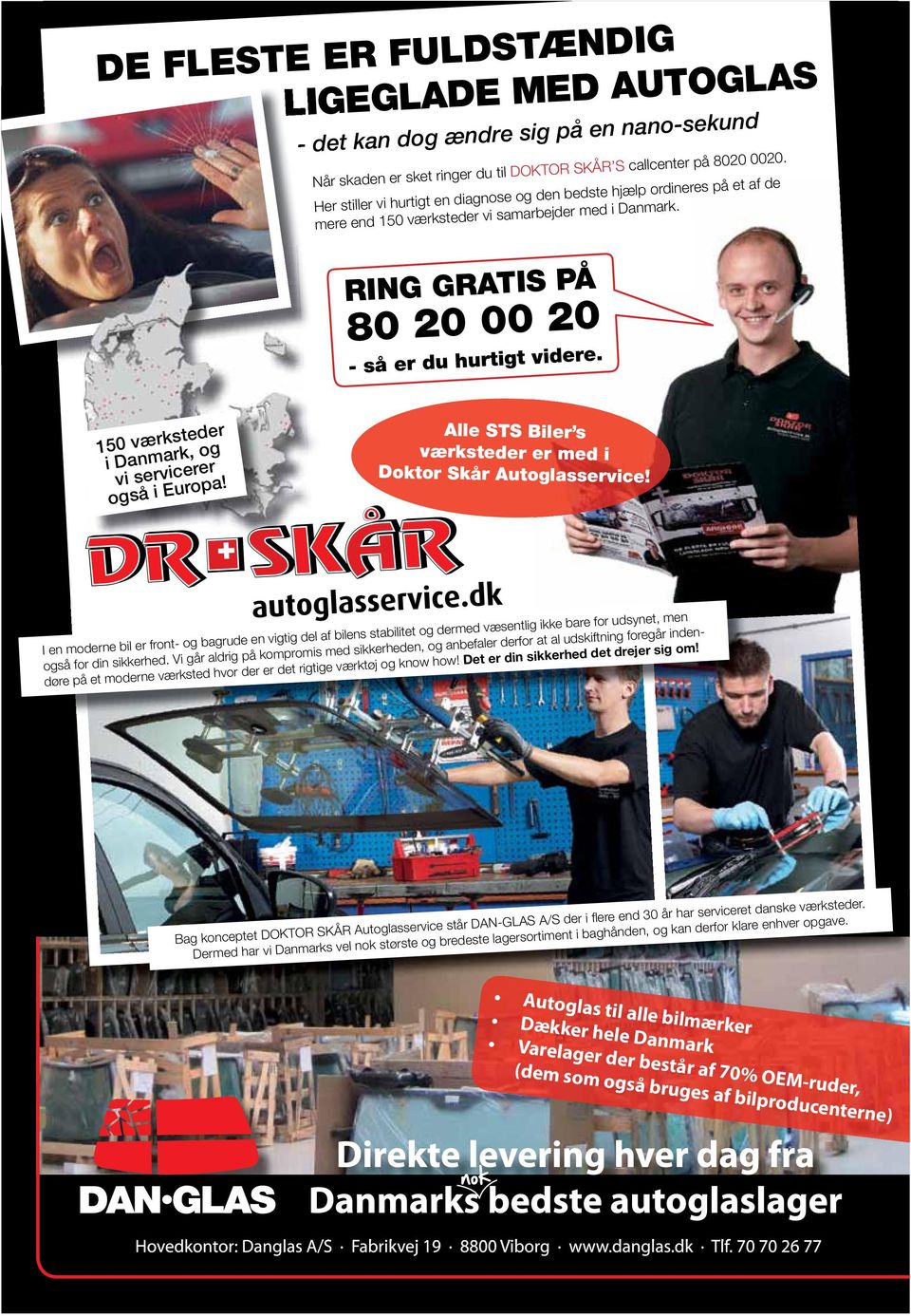 150 værksteder i Danmark, og vi servicerer også i Europa! Alle STS Biler s værksteder er med i Doktor Skår Autoglasservice!
