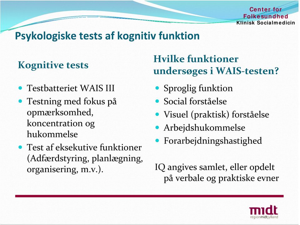 organisering, m.v.). Hvilke funktioner undersøges i WAIS testen?