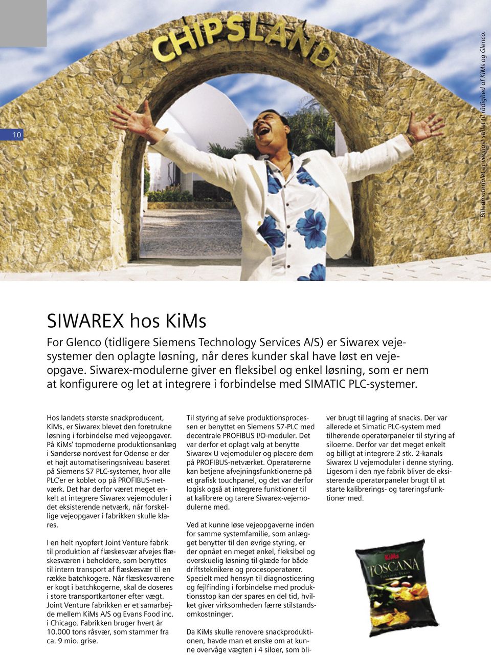 Siwarex-modulerne giver en fleksibel og enkel løsning, som er nem at konfigurere og let at integrere i forbindelse med SIMATIC PLC-systemer.