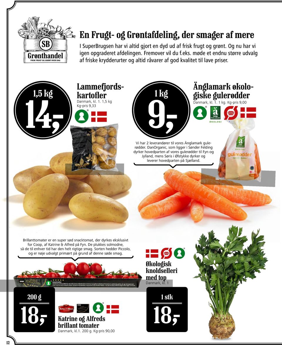 1. 1,5 kg Kg-pris 9,33 1 kg 9,- Änglamark økologiske gulerødder Danmark, kl. 1. 1 kg. Kg-pris 9,00 Vi har 2 leverandører til vores Änglamark gulerødder.