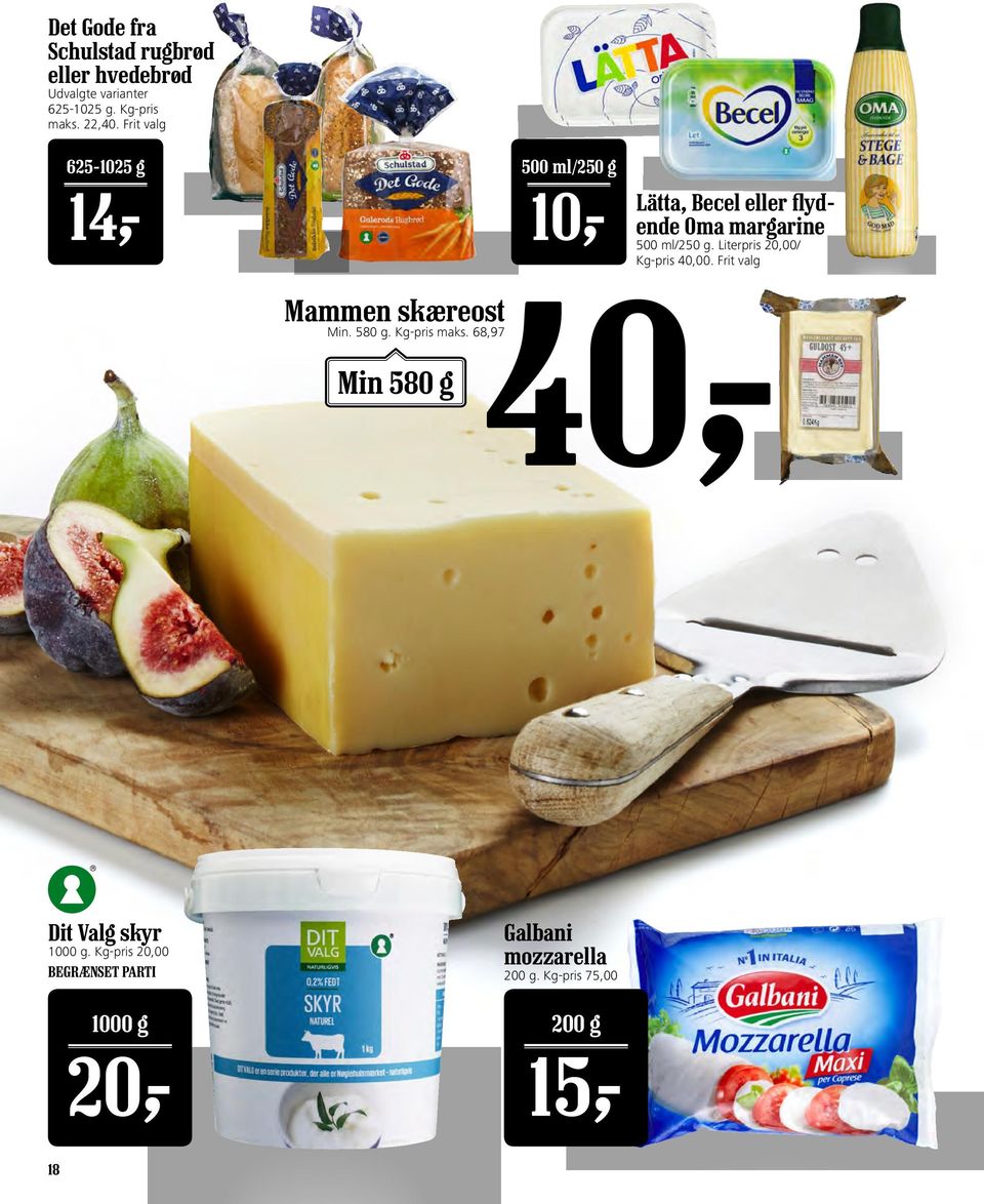 68,97 Min 580 g 500 ml/250 g 10,- 40,- Lätta, Becel eller flydende Oma margarine 500 ml/250 g.