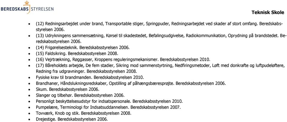 Beredskabsstyrelsen 2008. (16) Vejrtrækning, Røggasser, Kroppens reguleringsmekanismer. Beredskabsstyrelsen 2010.