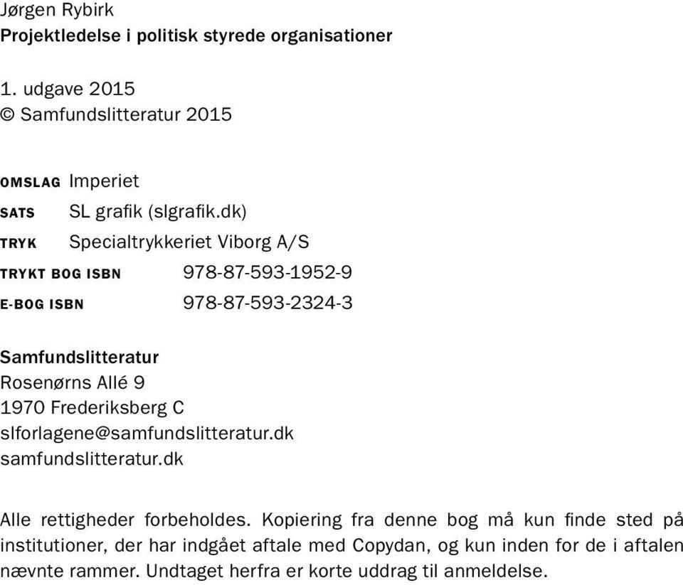 Frederiksberg C slforlagene@samfundslitteratur.dk samfundslitteratur.dk Alle rettigheder forbeholdes.