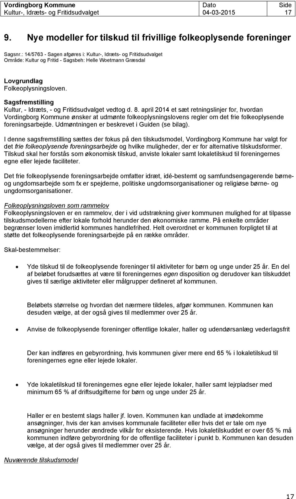Sagsfremstilling Kultur, - Idræts, - og Fritidsudvalget vedtog d. 8.