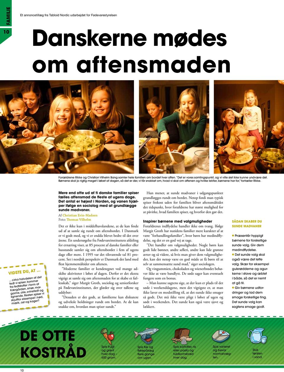 Et annoncetillæg fra Tabloid Nordic udarbejdet for Fødevarestyrelsen Pærer frem for popcorn på hylden Slik, chips, pizza og kage lokker rundt om hvert gadehjørne, og gør det svært at holde den sunde