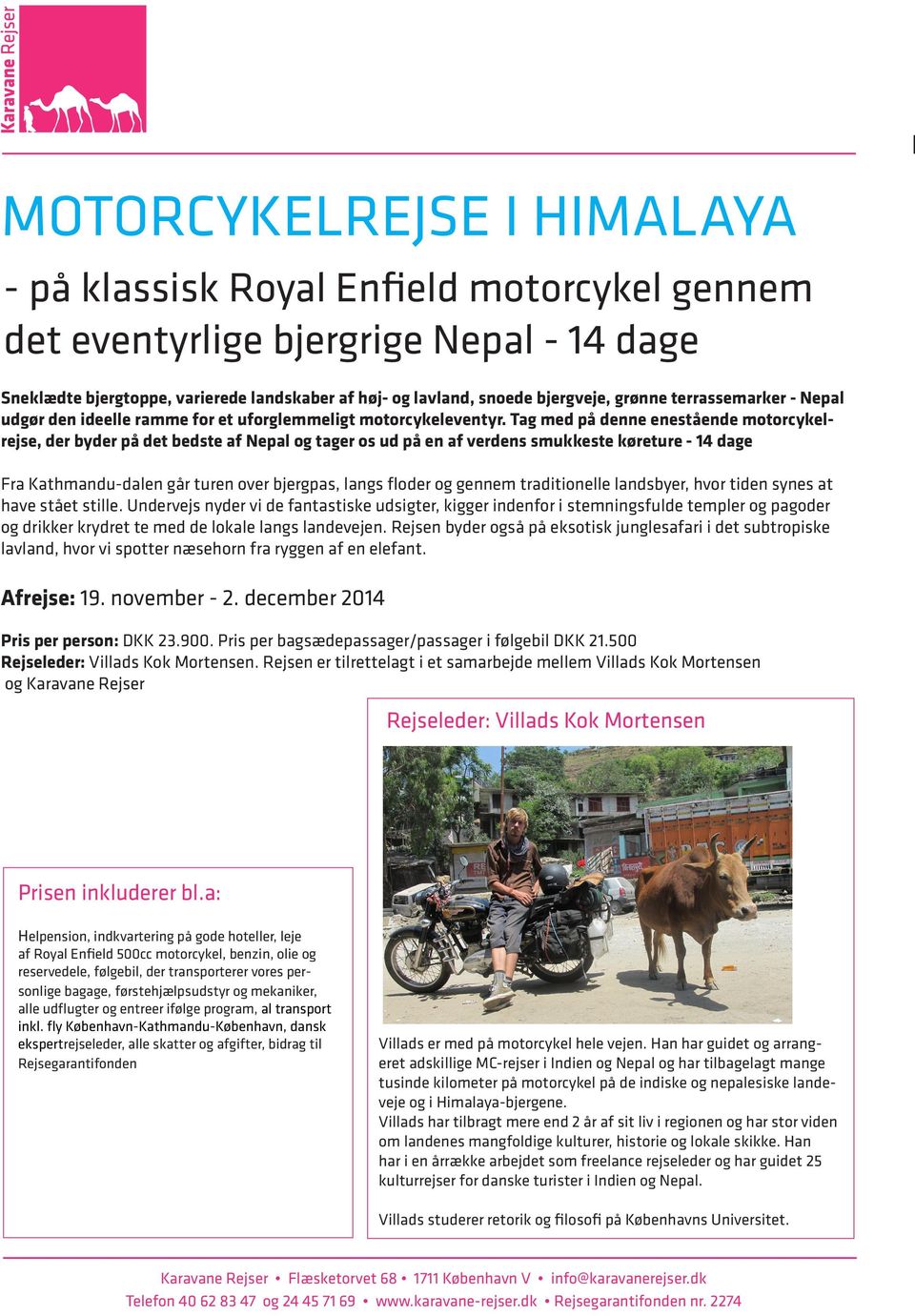 Tag med på denne enestående motorcykelrejse, der byder på det bedste af Nepal og tager os ud på en af verdens smukkeste køreture - 14 dage Fra Kathmandu-dalen går turen over bjergpas, langs floder og