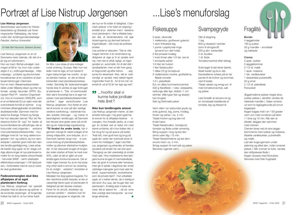 Universitet. Af Helle Bak Klausman, Baksens Bureau Lise Nistrup Jørgensen er en af Danmarks mest vidende, når det dr e- jer sig om planteværn.