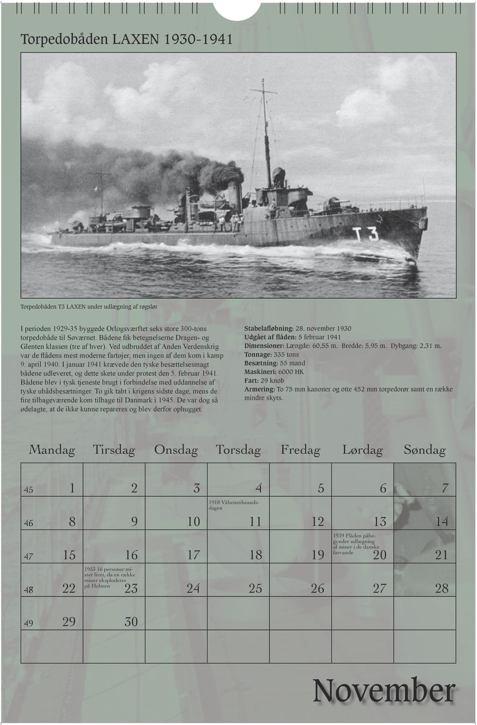I januar 1941 krævede den tyske besættelsesmagt bådene udleveret, og dette skete under protest den 5. februar 1941.