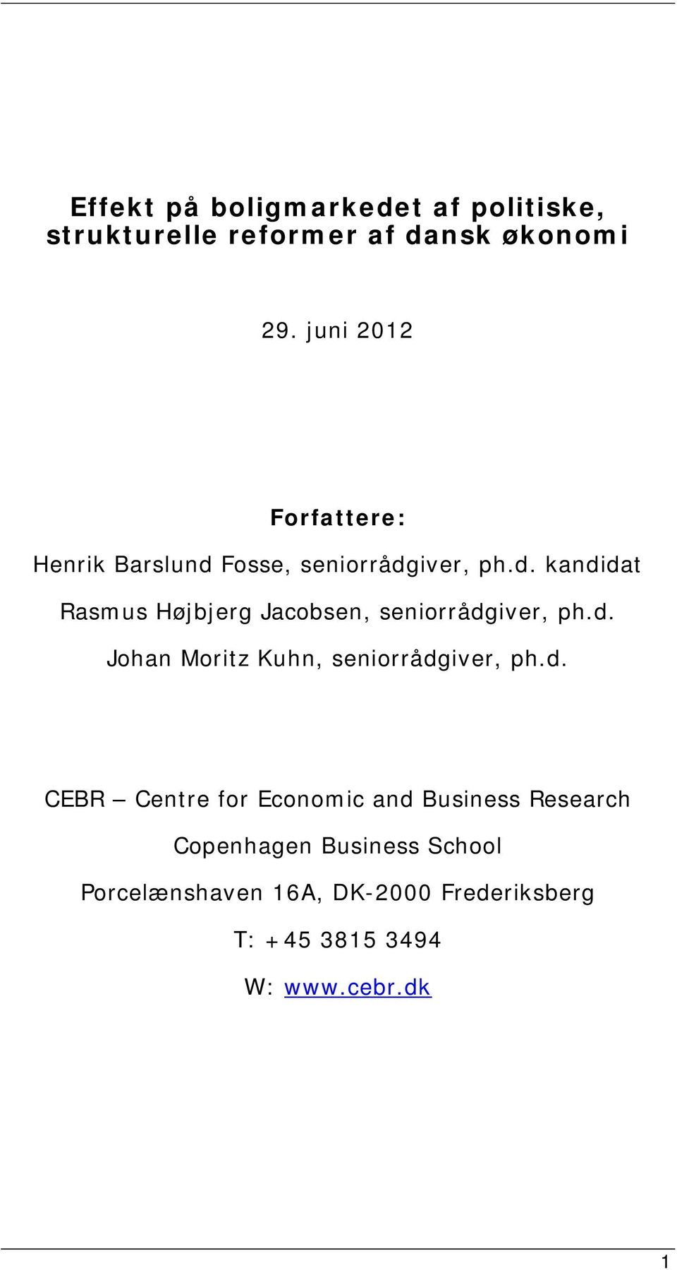 d. Johan Moritz Kuhn, seniorrådgiver, ph.d. CEBR Centre for Economic and Business Research