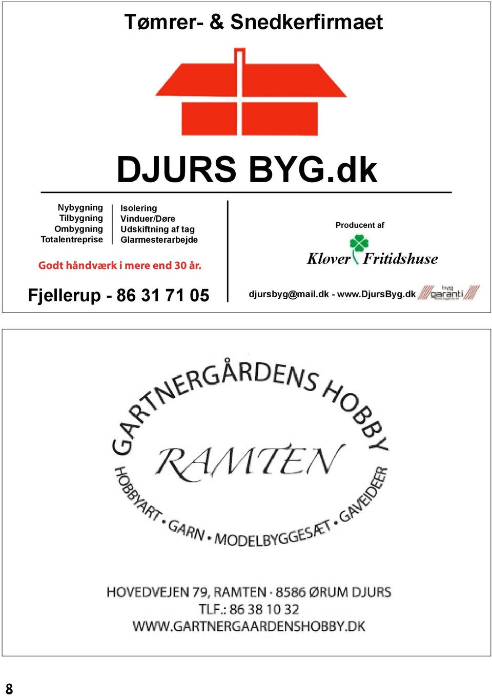 Producent af Tømrer- & Snedkerfirmaet DJURS BYG.dk Nybygning Tilbygning Ombygning Totalentreprise Kløver Fritidshuse DJURS BYG.