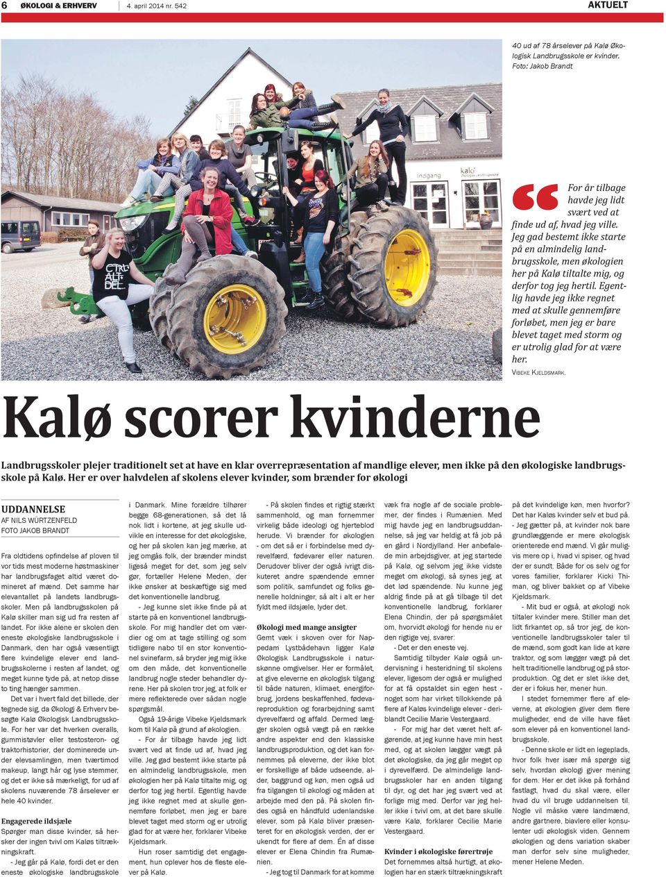 Kalø scorer kvinderne Landbrugsskoler plejer traditionelt set at have en klar overrepræsentation af mandlige elever, men ikke på den økologiske landbrugsskole på Kalø.