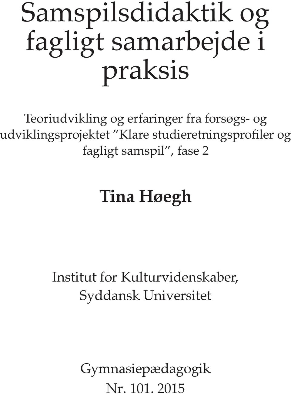 studieretningsprofiler og fagligt samspil, fase 2 Tina Høegh