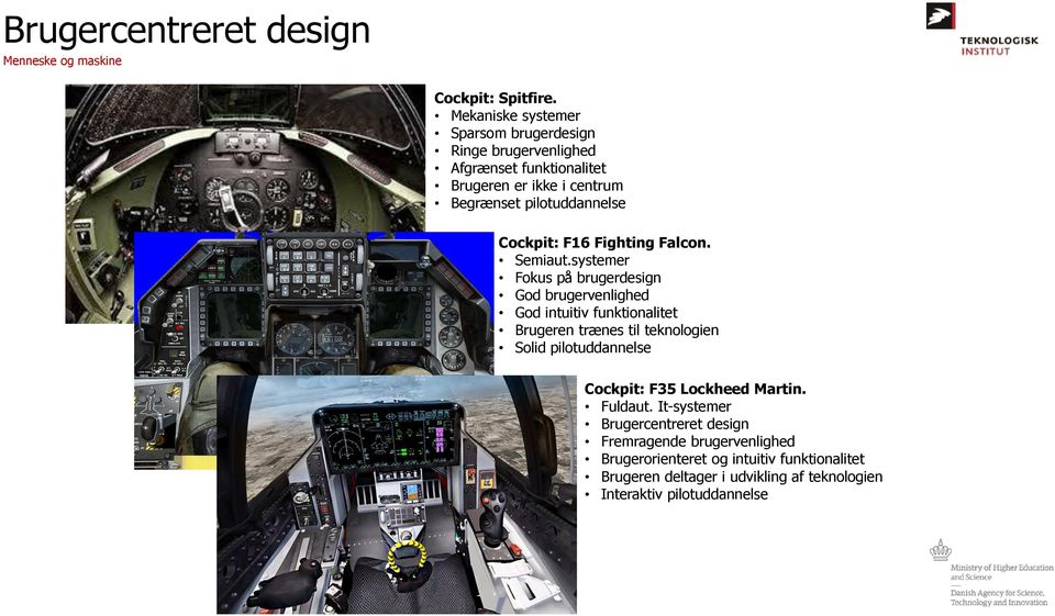 Cockpit: F16 Fighting Falcon. Semiaut.