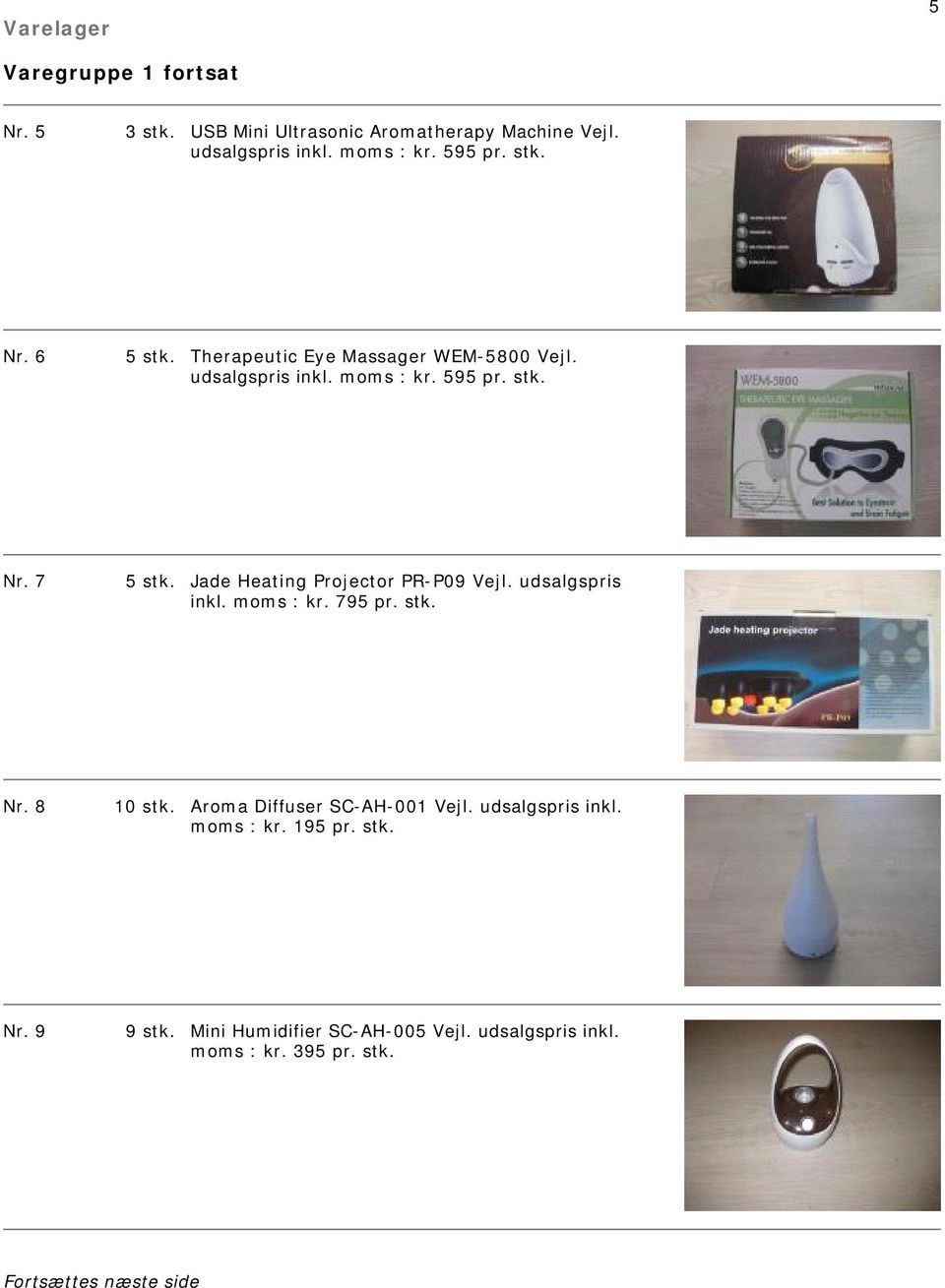Jade Heating Projector PR-P09 Vejl. udsalgspris inkl. moms : kr. 795 pr. stk. Nr. 8 10 stk. Aroma Diffuser SC-AH-001 Vejl.