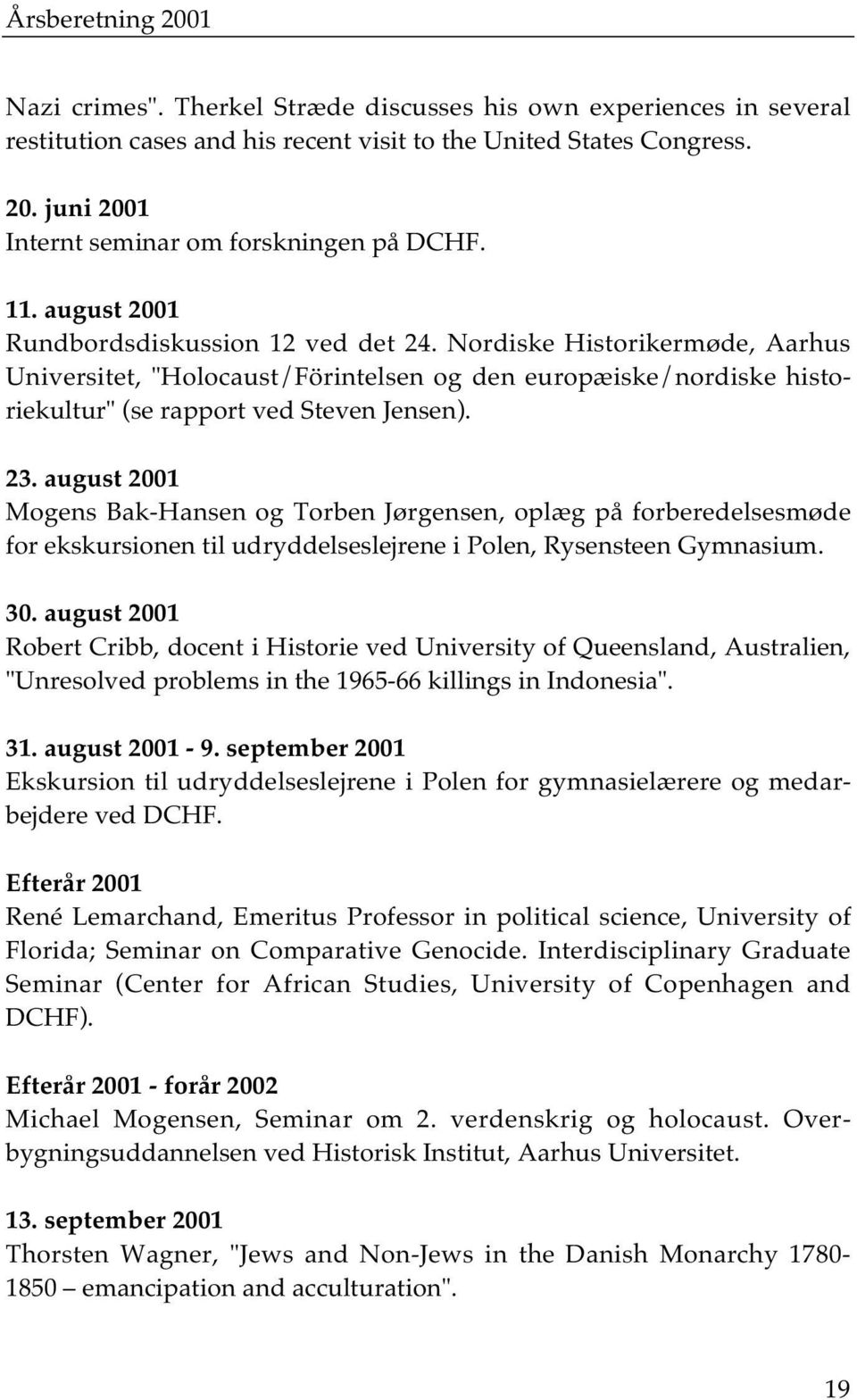 august 2001 Mogens Bak-Hansen og Torben Jørgensen, oplæg på forberedelsesmøde for ekskursionen til udryddelseslejrene i Polen, Rysensteen Gymnasium. 30.