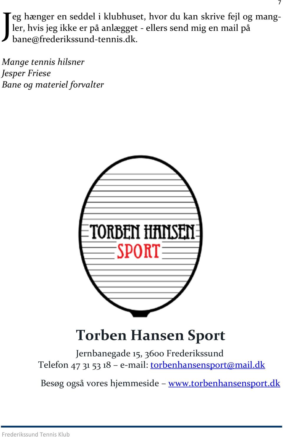 Mange tennis hilsner Jesper Friese Bane og materiel forvalter 7 Torben Hansen Sport Jernbanegade