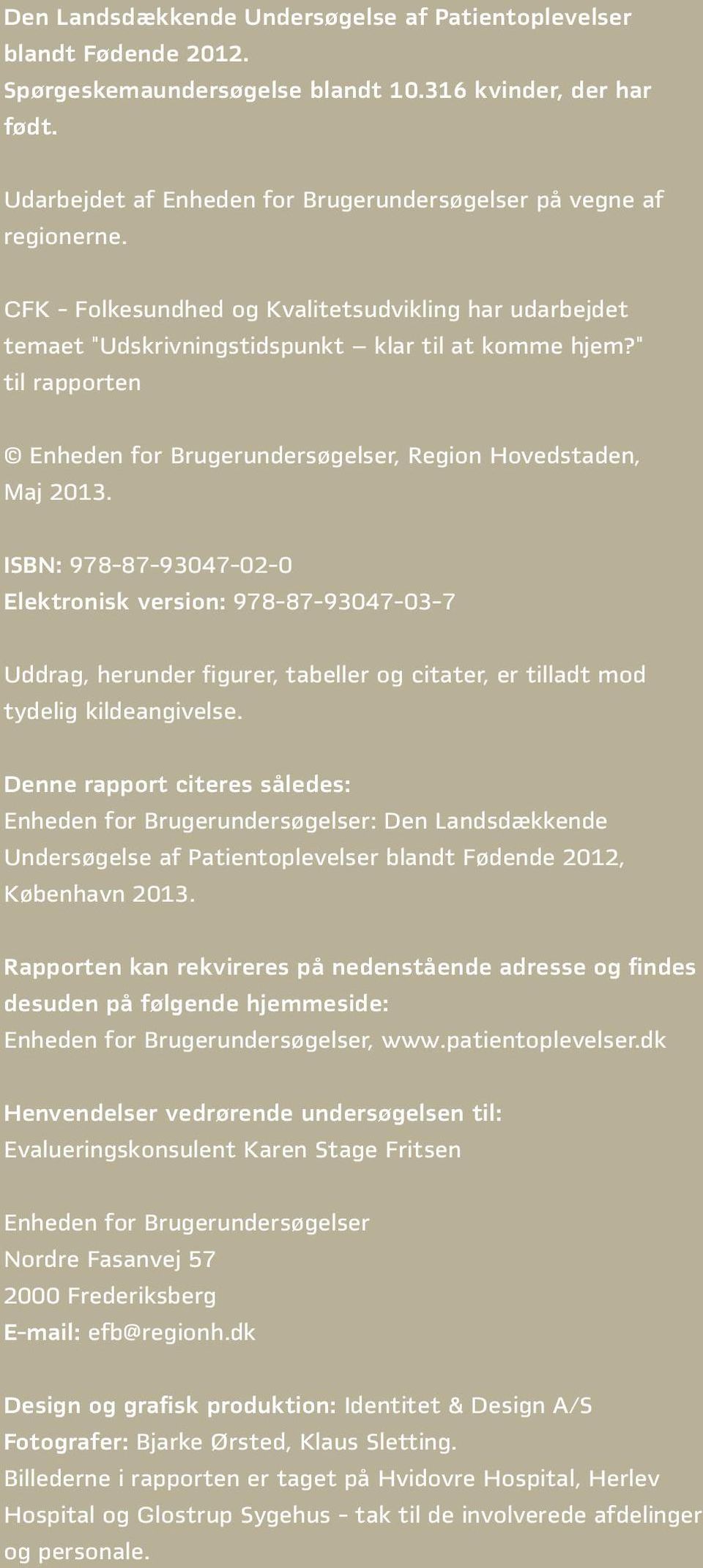 til rapporten Enheden for Brugerundersøgelser, Region Hovedstaden, Maj 2013.