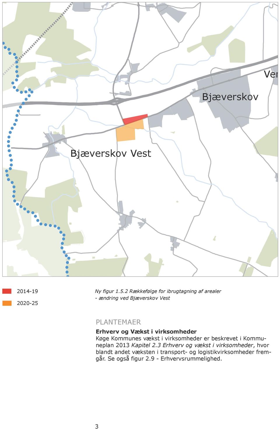 2 Rækkefølge for ibrugtagning af arealer - ændring ved Bjæverskov Vest PLANTEMAER Erhverv og Vækst i virksomheder Køge