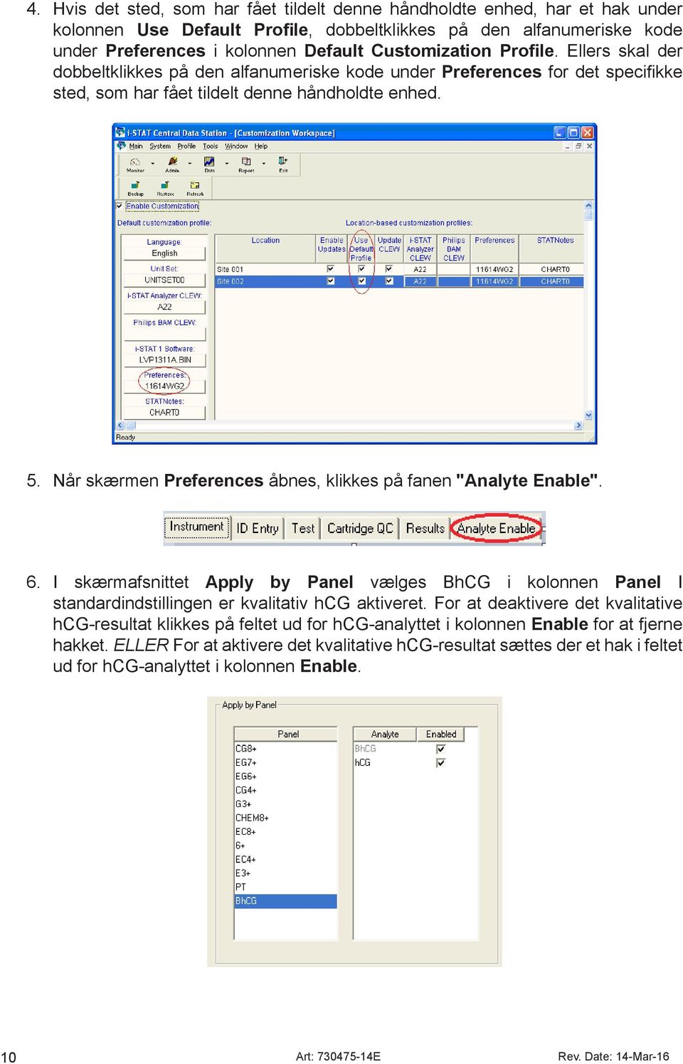 Når skærmen Preferences åbnes, klikkes på fanen "Analyte Enable". 6. I skærmafsnittet Apply by Panel vælges BhCG i kolonnen Panel I standardindstillingen er kvalitativ hcg aktiveret.