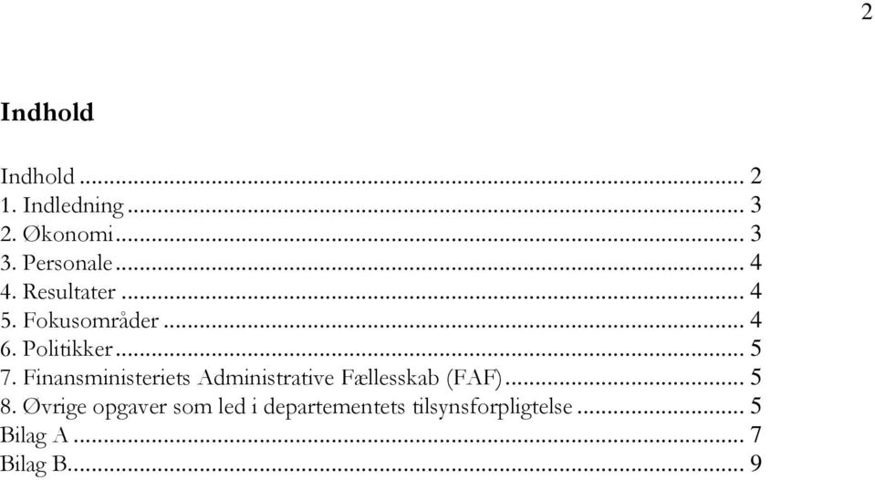 Finansministeriets Administrative Fællesskab (FAF)... 5 8.