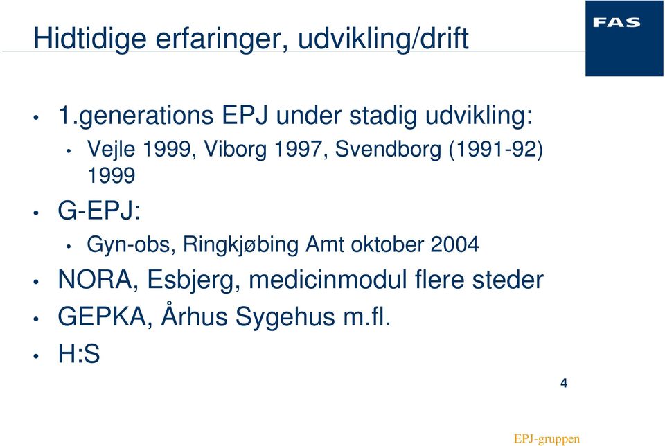 1997, Svendborg (1991-92) 1999 G-EPJ: Gyn-obs, Ringkjøbing