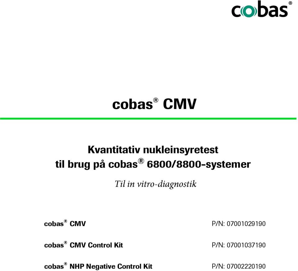 CMV P/N: 07001029190 cobas CMV Control Kit P/N:
