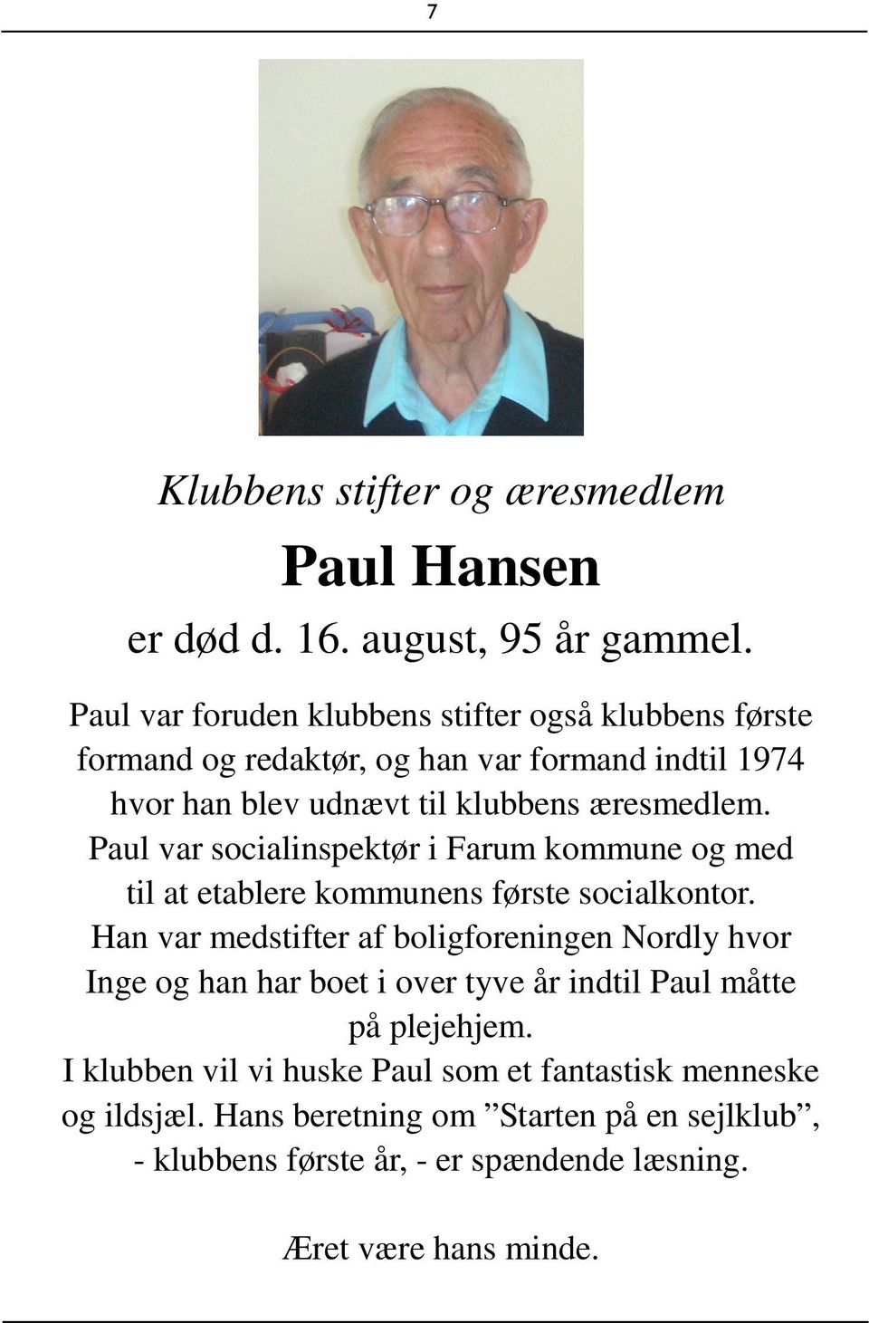 Paul var socialinspektør i Farum kommune og med til at etablere kommunens første socialkontor.