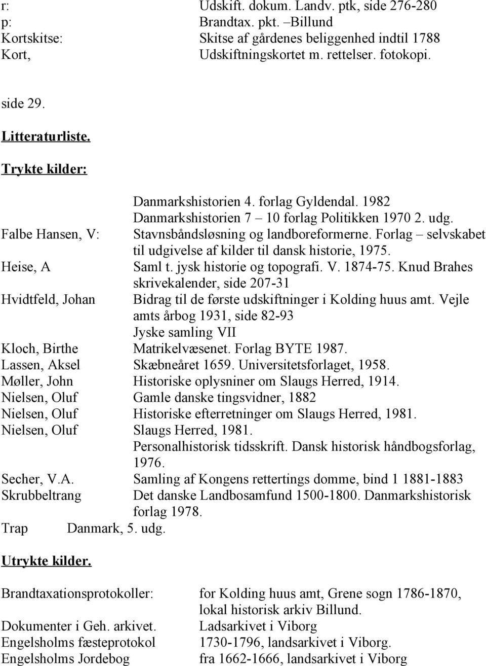 Forlag selvskabet til udgivelse af kilder til dansk historie, 1975. Heise, A Saml t. jysk historie og topografi. V. 1874-75.