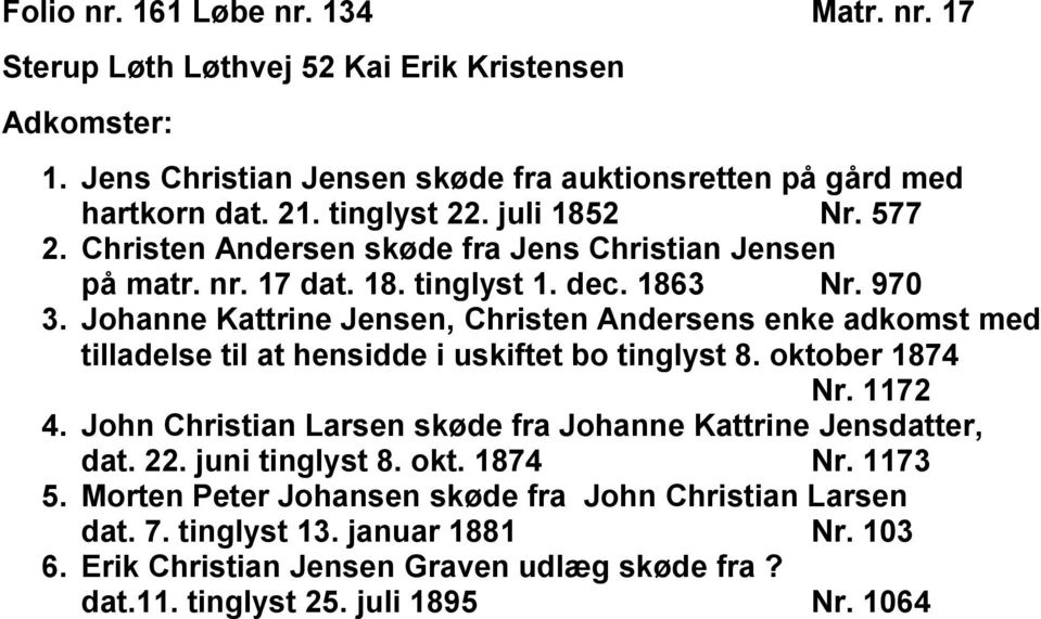 Johanne Kattrine Jensen, Christen Andersens enke adkomst med tilladelse til at hensidde i uskiftet bo tinglyst 8. oktober 1874 Nr. 1172 4.