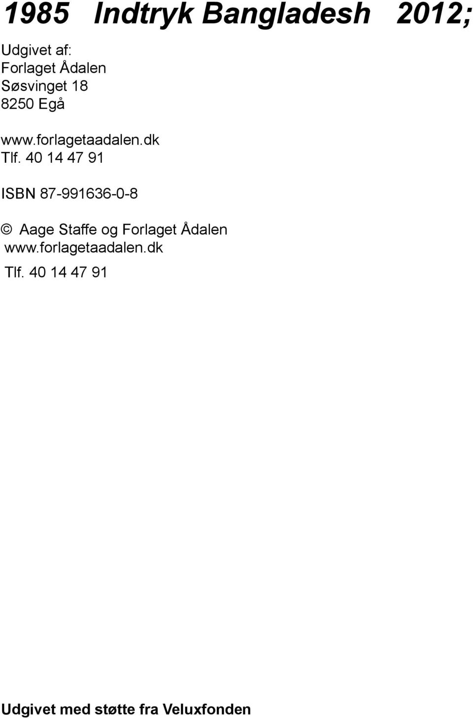40 14 47 91 ISBN 87-991636-0-8 Aage Staffe og Forlaget Ådalen