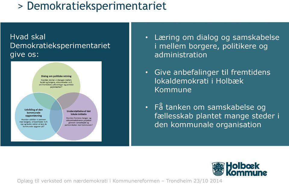administration Give anbefalinger til fremtidens lokaldemokrati i Holbæk