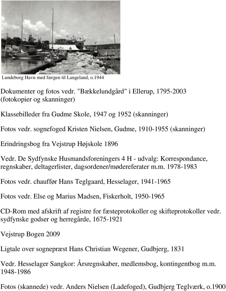 sognefoged Kristen Nielsen, Gudme, 1910-1955 (skanninger) Erindringsbog fra Vejstrup Højskole 1896 Vedr.