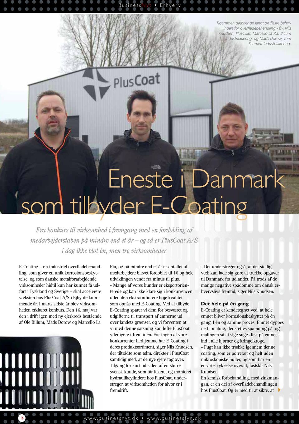 E-Coating en industriel overfladebehandling, som giver en unik korrosionsbeskyttelse, og som danske metalforarbejdende virksomheder hidtil kun har kunnet få udført i Tyskland og Sverige skal