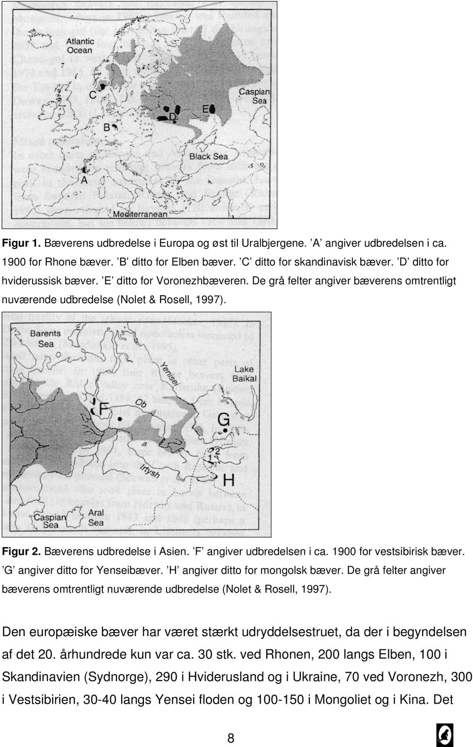 F angiver udbredelsen i ca. 1900 for vestsibirisk bæver. G angiver ditto for Yenseibæver. H angiver ditto for mongolsk bæver.