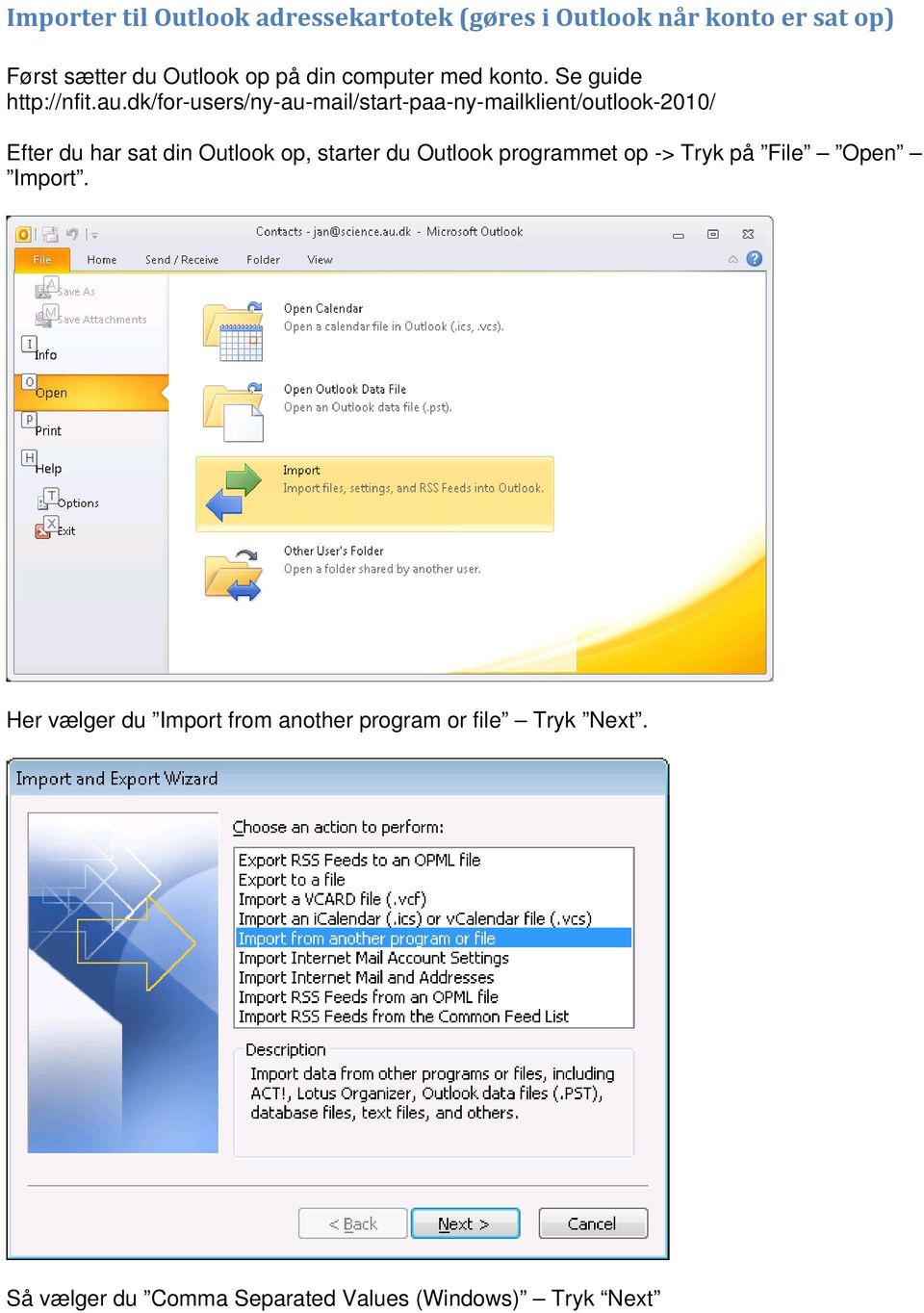 dk/for-users/ny-au-mail/start-paa-ny-mailklient/outlook-2010/ Efter du har sat din Outlook op, starter du