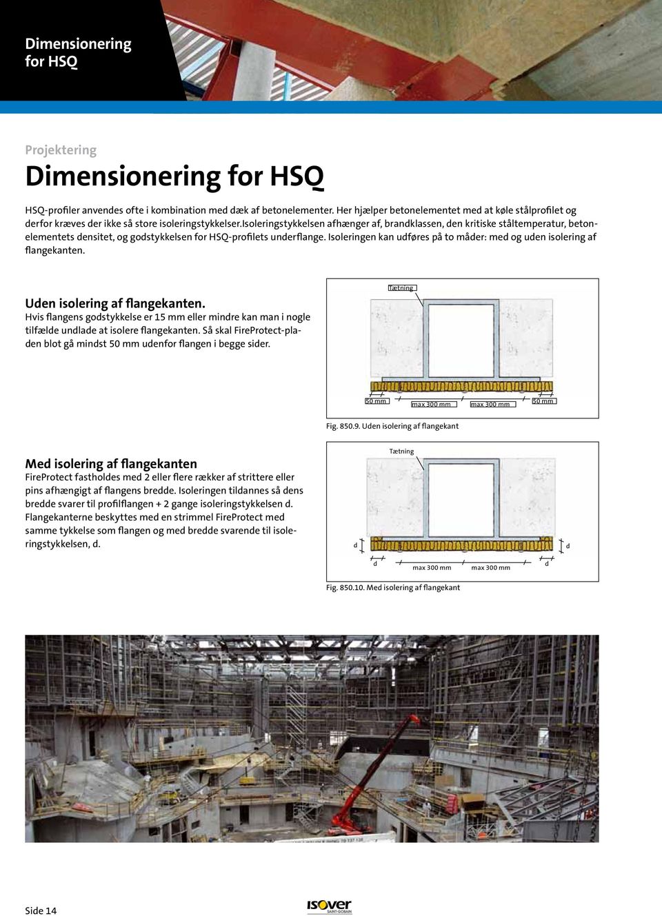 isoleringstykkelsen afhænger af, brandklassen, den kritiske ståltemperatur, betonelementets densitet, og godstykkelsen for HSQ-profilets underflange.