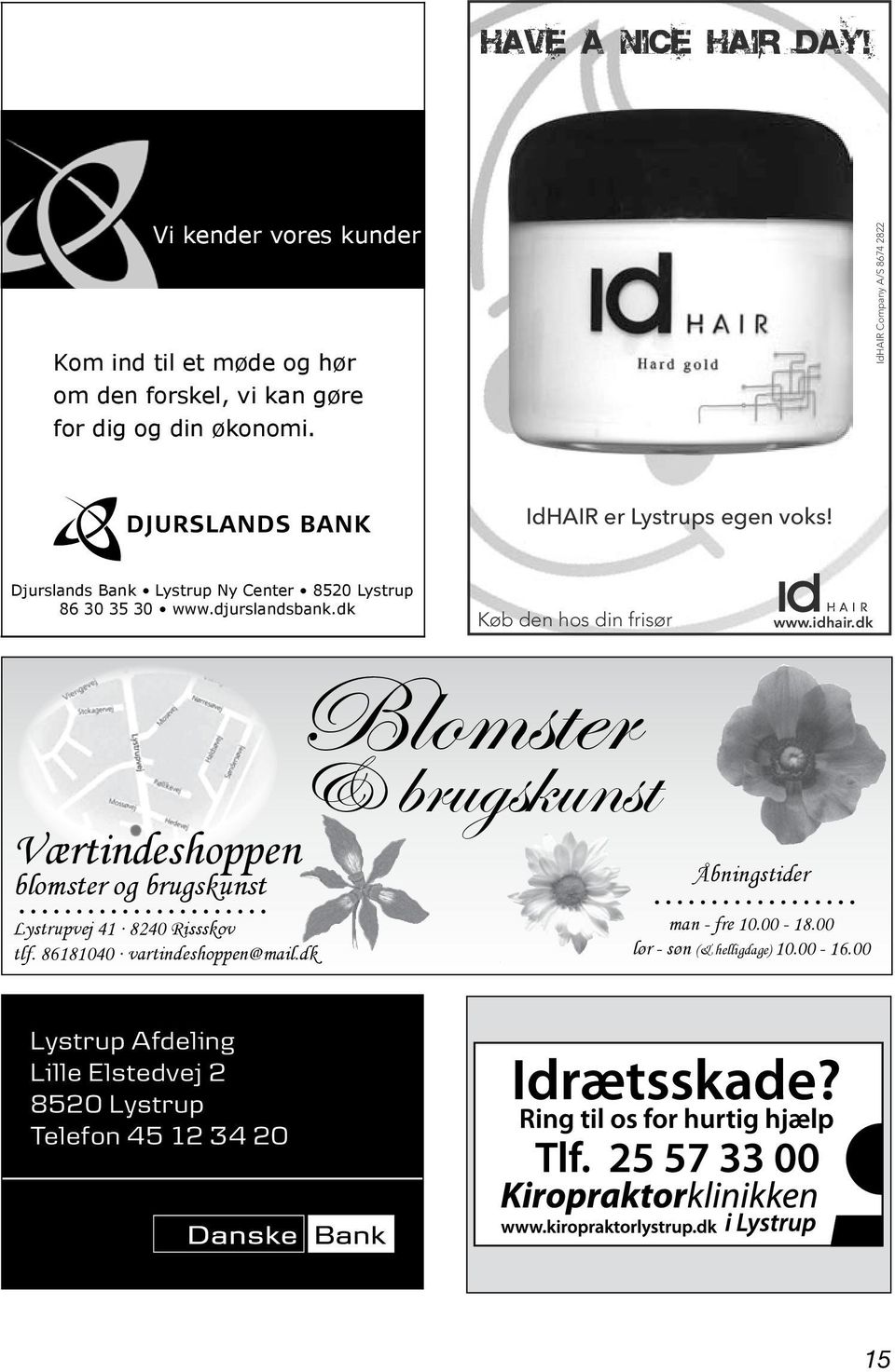 dk Køb den hos din frisør www.idhair.dk Værtindeshoppen blomster og brugskunst Lystrupvej 41 8240 Rissskov tlf.
